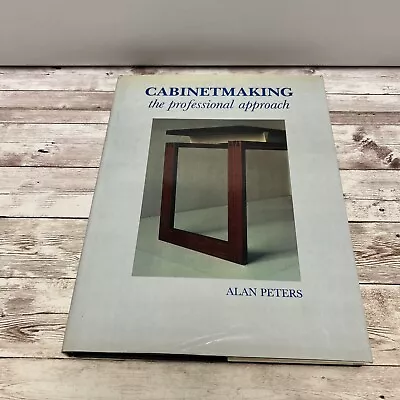 Cabinetmaking: The Professional Approach-Alan Peters • £27.95