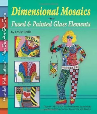 Dimensional Mosaics: With Fused And Painted Glass Elements (Next • $17