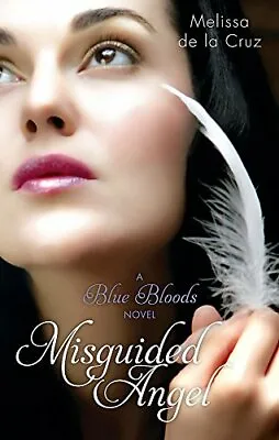 Misguided Angel: A Blue Bloods Novel By Melissa De La Cruz Good Used Book (Pape • £2.49