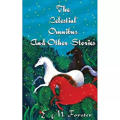 The Celestial Omnibus And Other Stories By E M Forster  - Paperback NEW E M Fors • £13.95