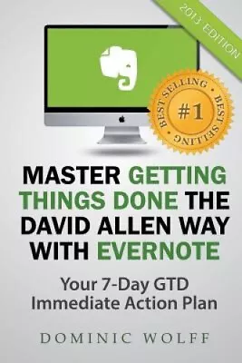 Master Getting Things Done The David Allen Way With Evernote By Dominic Wolff • $39.63