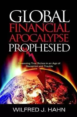 Global Financial Apocalypse Prophesied - Paperback By Hahn Wilfred - GOOD • $3.78