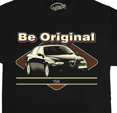 Be Original Men's T-Shirt For The Alfa Romeo 156 Car Driving Enthusiast • £19.99
