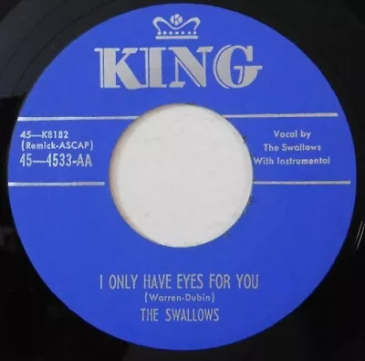 Doo Wop Repro THE SWALLOWS I Only Have Eyes For You KING 45 Nice! • $8.85