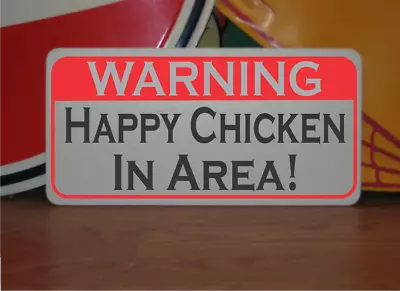 Warning Happy Chicken In Area Metal Sign • $13.45