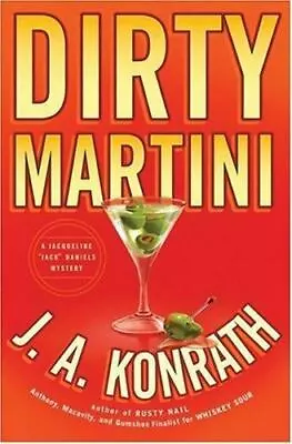 A Jacqueline  Jack  Daniels Mystery Ser.: Dirty Martini By J. A. Konrath (2007  • $40.38