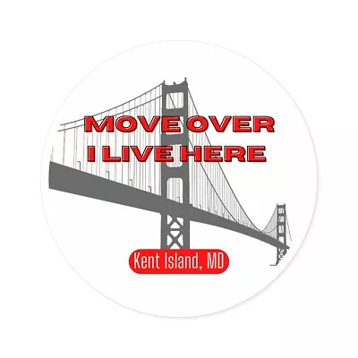 MOVE OVER I LIVE HERE KENT ISLAND MD 2 Red Round Stickers IndoorOutdoor • $10