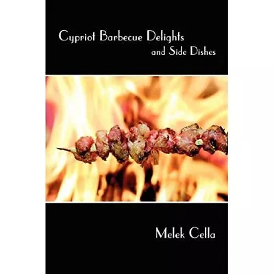£11.82 • Buy Cypriot Barbecue Delights And Side Dishes - Paperback NEW Cella, Melek 15 Feb 20