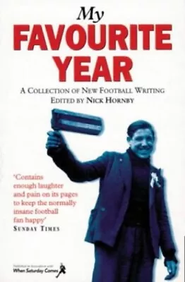 My Favourite Year: A Collection Of New Football Writing Paperback Book The Cheap • £3.55