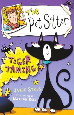 The Pet Sitter: Tiger TamingJulie Sykes Nathan Reed • £2.81