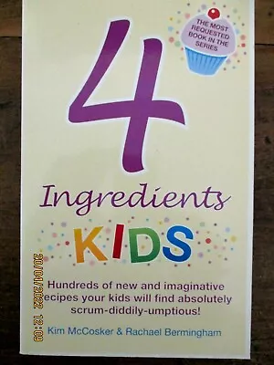 ~4 Ingredients Kids By Rachael Bermingham Kim McCosker (Paperback 2011) - VGC~ • $8.95