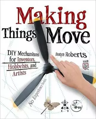 Making Things Move DIY Mechanisms For Inventors Hobbyists And Artists ( - GOOD • $9.81