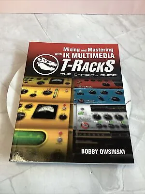 Mixing And Mastering With IK Multimedia T-RACKS By Bobby Owsinski • $27