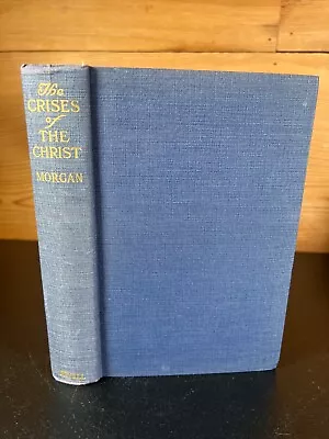 The Crises Of The Christ By G. Campbell Morgan (1936 Hardcover) • $12.50