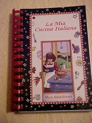 La Mia Cucina Italiana Cookbook Mary Anne Potter Italian Ethnic Recipes SIGNED • $16.99