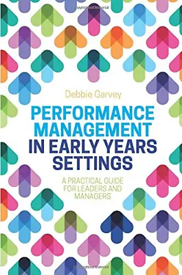 Performance Management In Early Years Settings: A Practical Guide For Leaders An • £7.60