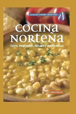 Cocina Nortea: Locro Empanadas Tamales Y Mucho M?s By Matilda (Spanish) Paperb • $15.11