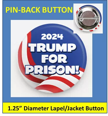  Trump For Prison  2024 Pin-back Button  (1.25  Dia) Dump Trump Bumper Stickers • $2.95