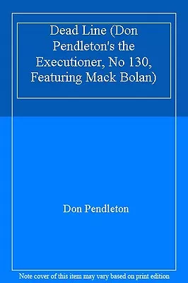 Dead Line (Don Pendleton's The Executioner No 130 Featuring Mack Bolan) • £3.50