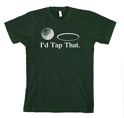 I'D TAP THAT GOLF TAP SPORT Unisex Adult T-Shirt Tee Top • $14.99
