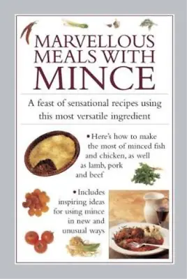 Marvellous Meals With Mince: A Feast Of Sensational Recipes Using This Most Vers • £7.08