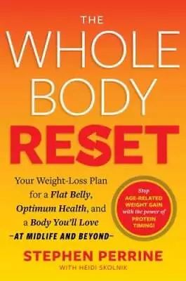 The Whole Body Reset: Your Weight-Loss Plan For A Flat Belly Optimum Hea - GOOD • $8.11