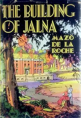 The Building Of Jalna By Mazo Del La Roche / 1944 Little Brown & Co. Hardcover • $3.59