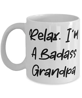 Joke Grandpa Gifts Relax. I'm A Badass Grandpa Grandpa Mug From • $16.99