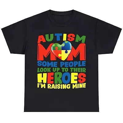 Autism Mom Some People Look Up To Their Heroes I'm Raising Mine T-shirt • $21.99