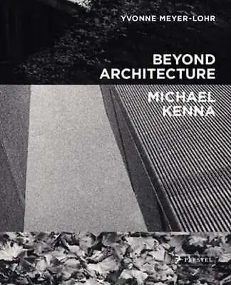 Beyond Architecture   Michael Kenna By Michael Kenna: Used • $42.47