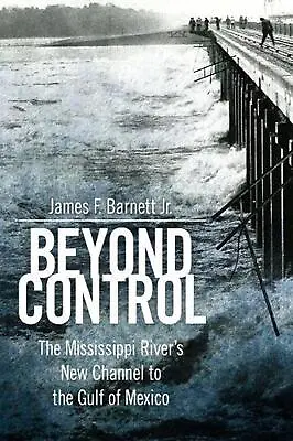 Beyond Control: The Mississippi River's New Channel To The Gulf Of Mexico By Jam • $27.85