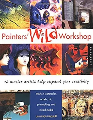Painters' Wild Workshop : 12 Master Artists Help Expand Your Crea • $8.95