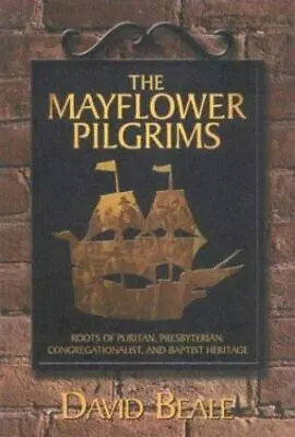 The Mayflower Pilgrims : Roots Of Puritan Presbyterian Congregationalist And  • $6.46