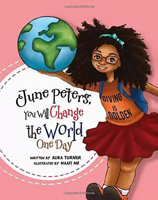 June Peters You Will Change The World One Day Turner Rohma 9780996877510- • $19.26