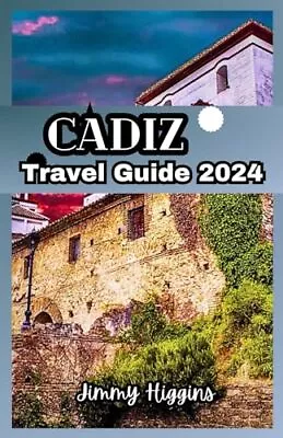 Cadiz Travel Guide 2024:  Explore D... Higgins Jimmy • £99.99