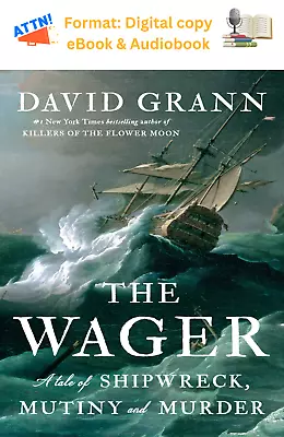 The Wager: A Tale Of Shipwreck Mutiny And Murder By David Grann • $5