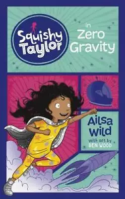 Squishy Taylor In Zero Gravity - Paperback By Wild Ailsa - GOOD • $4.49