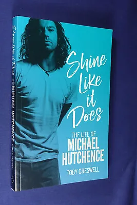 SHINE LIKE IT DOES Toby Creswell THE LIFE OF MICHAEL HUTCHENCE Book INXS • $9.71