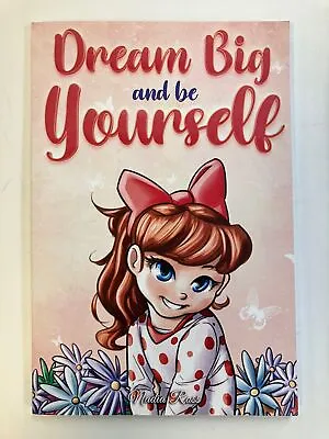 Dream Big And Be Yourself: Inspiring Stories For Girls By Nadia Ross Paperback • $9.56
