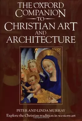 The Oxford Companion To Christian Art And Architecture • £4.50