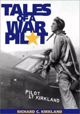 TALES OF A WAR PILOT By Kirkland (1999) 49th Fighter Group P-38 Sikorsky H-5   • $12.75