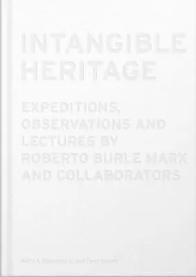 Intangible Heritage: Expeditions Observations And Lectures By Roberto Burle Mar • $36.07