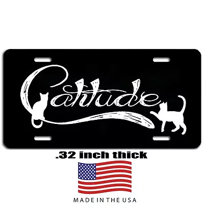 Catitude Aluminum Vanity License Plate Car Truck SUV Tag Black And White • $16.95