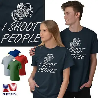 I Shoot People Camera Photographer Hobby Gift Adult Short Sleeve Crewneck Tee • $19.99