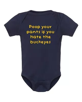 Michigan Wolverines Fan Poop Your Pants If You Hate The Buckeyes Baby Bodysuit • $9.98