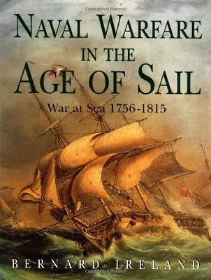 Naval Warfare In The Age Of Sail - War At Sea 1756-1815 By B. I .9780007629060 • £4.84