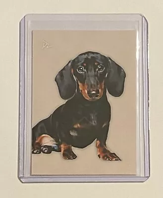 Dachshund Limited Edition Artist Signed “Man’s Best Friend” Trading Card 1/10 • $19.95