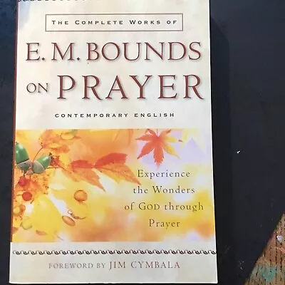 Complete Works Of E. M. Bounds On Prayer The • $10