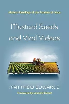 Mustard Seeds And Viral Videos: Modern Retellings Of The Parables Of Jesus By Ma • $23.17