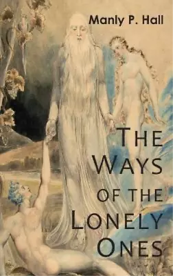 Manly P Hall The Ways Of The Lonely Ones (Hardback) • $28.55